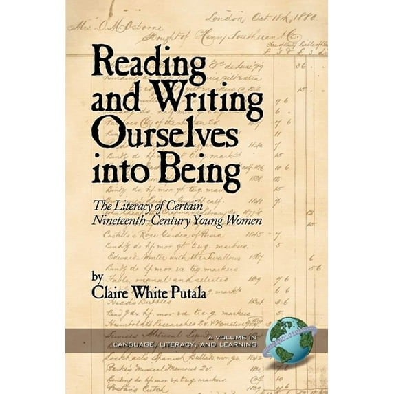 Literacy, Language and Learning Reading and Writing Ourselves Into Being: The Literacy of Certain Nineteenth-Century Young Women (Hc), (Hardcover)