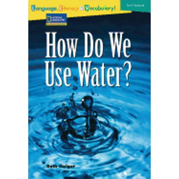 Pre-Owned Language, Literacy & Vocabulary - Reading Expeditions (Earth Science): How Do We Use Water? (Paperback) 0792254295 9780792254294