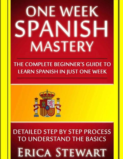 Kust One Week Language Mastery Spanish: One Week Spanish Mastery: The Complete ...