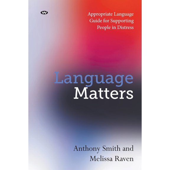 Language Matters: Appropriate Language Guide for Supporting People in Distress, (Paperback)