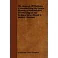thumbnail image 1 of The Language of Medicine; A Manual Giving the Origin, Etymology, Pronunciation, and Meaning of the Technical Terms Found in Medical Literature (Paperback), 1 of 1