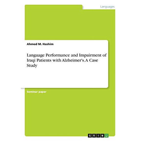 Language Performance And Impairment Of Iraqi Patients With Alzheimer's. A Case Study