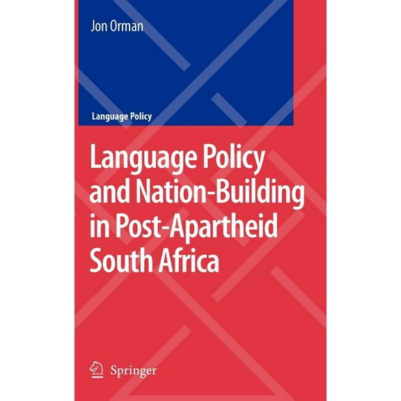 Language Policy Language Policy and Nation-Building in Post-Apartheid South Africa, Book 10, (Hardcover)