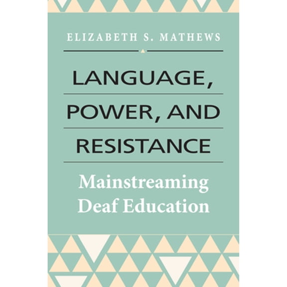 Pre-Owned Language, Power, and Resistance : Mainstreaming Deaf Education (Hardcover)