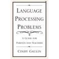 thumbnail image 1 of Pre-Owned Language Processing Problems: A Guide for Parents and Teachers (Paperback) 0738855529 9780738855523, 1 of 1