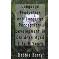 thumbnail image 1 of Language Production and Language Perception: Development in Children Aged 1 to 5 (Paperback), 1 of 1