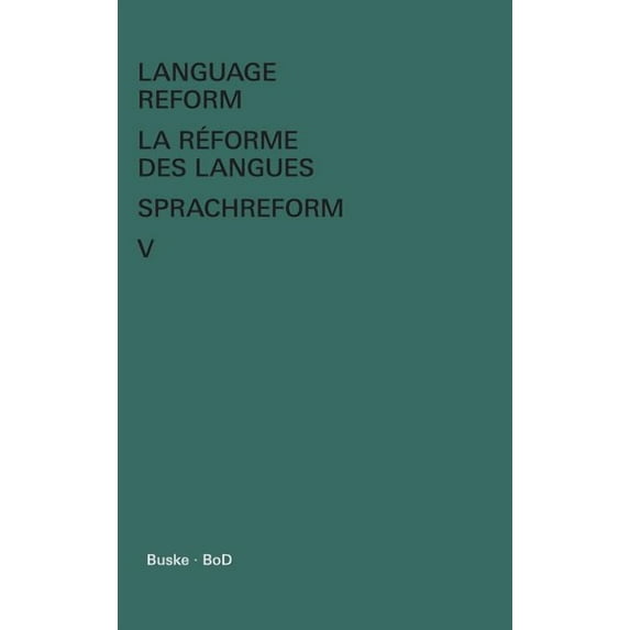 Language Reform - La réforme des langues - Sprachreform / Language Reform - La réforme des langues - Sprachreform Volume V (Hardcover)