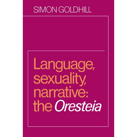 Language, Sexuality, Narrative: The Oresteia, (Paperback)