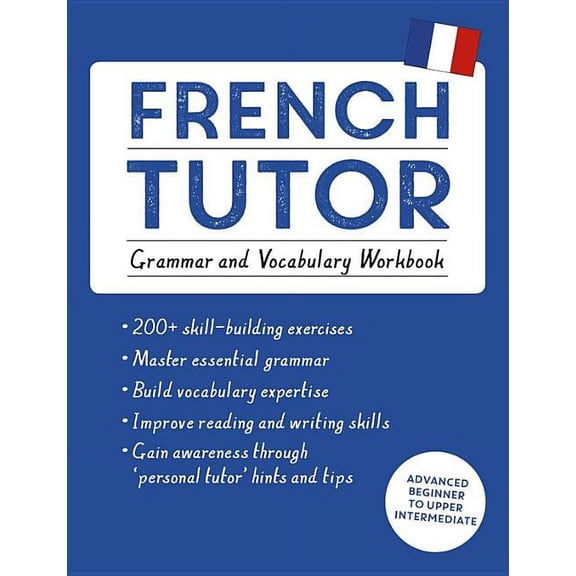 Language Tutors French Tutor: Grammar and Vocabulary Workbook (Learn French with Teach Yourself): Advanced Beginner to Upper Intermediat, (Paperback)