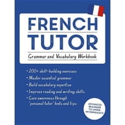 Language Tutors French Tutor Grammar and Vocabulary Workbook Learn French with Teach Yourself Advanced Beginner to Upper Intermediat, Paperback