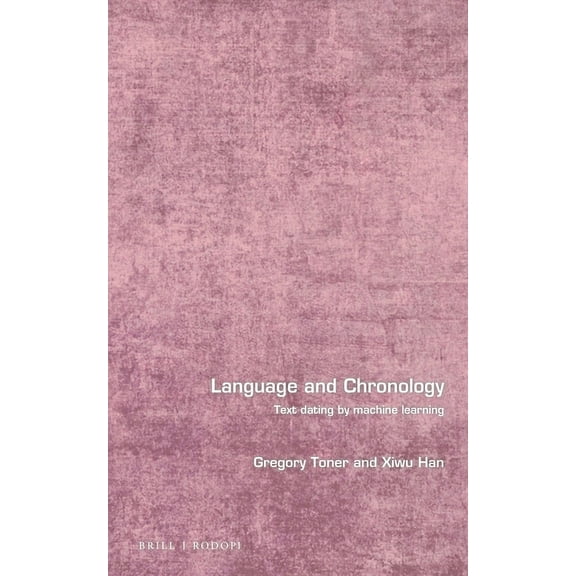 Language and Computers Language and Chronology: Text Dating by Machine Learning, Book 84, (Hardcover)