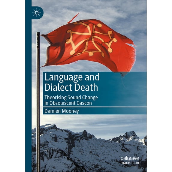 Language and Dialect Death: Theorising Sound Change in Obsolescent Gascon, (Hardcover)