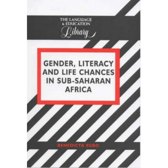 Language and Education Library Gender, Literacy and Life Chances in Sub-Saharan Africa, Book 16, (Hardcover)