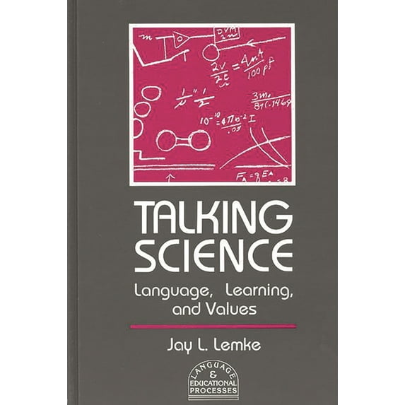 Language and Educational Processes: Talking Science: Language, Learning, and Values (Hardcover)