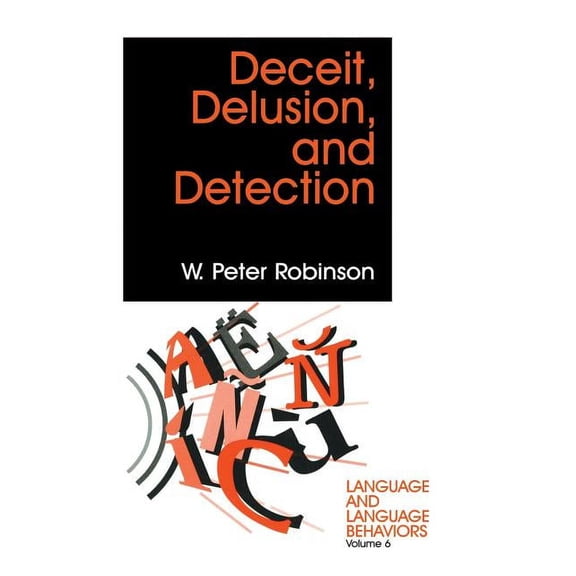 Language and Language Behavior Deceit, Delusion, and Detection, Book 6, (Paperback)