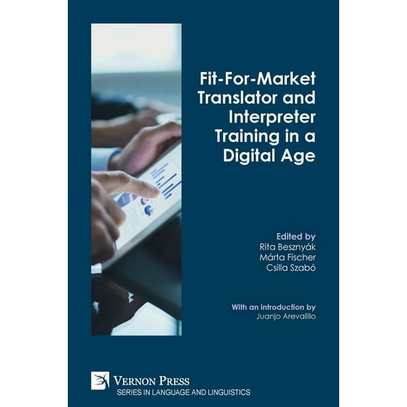 Language and Linguistics: Fit-For-Market Translator and Interpreter Training in a Digital Age (Paperback)