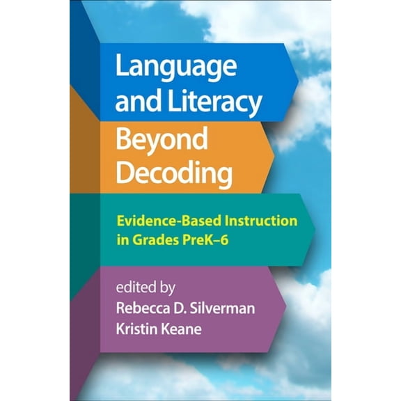 Language and Literacy Beyond Decoding: Evidence-Based Instruction in Grades Prek-6, (Hardcover)