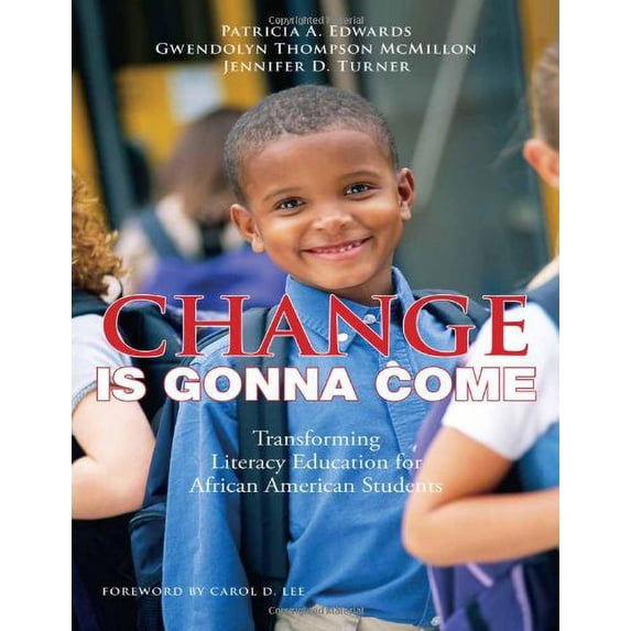 Pre-Owned Change Is Gonna Come: Transforming Literacy Education for African American Students (Paperback) 0807750840 9780807750841