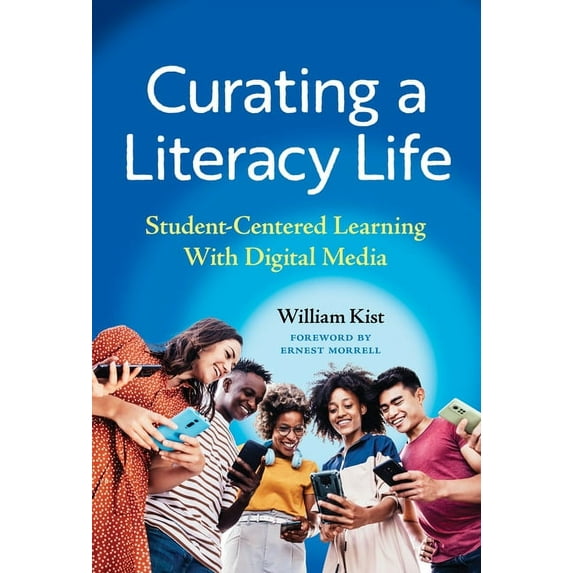 Language and Literacy Curating a Literacy Life: Student-Centered Learning with Digital Media, (Paperback)