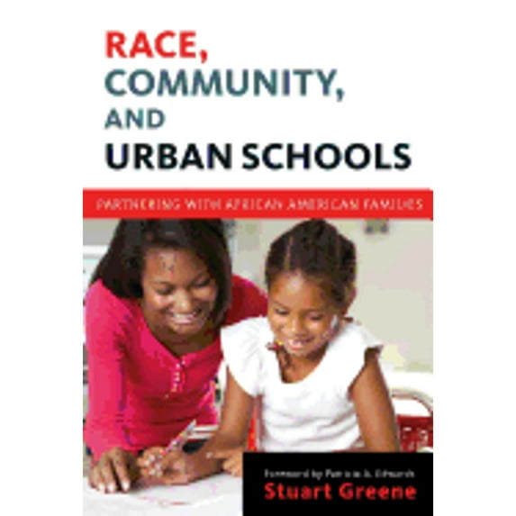 Pre-Owned Race, Community, and Urban Schools: Partnering with African American Families (Hardcover) 080775465X 9780807754658