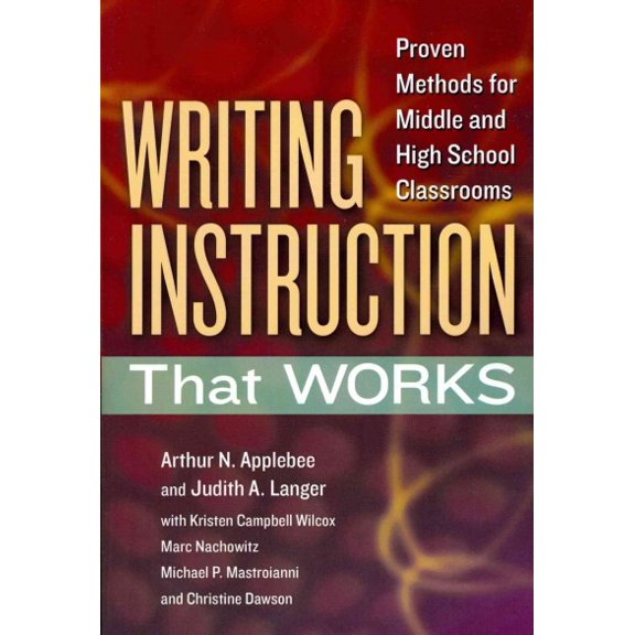 Pre-Owned Writing Instruction That Works: Proven Methods for Middle and High School Classrooms (Language and Literacy Series)