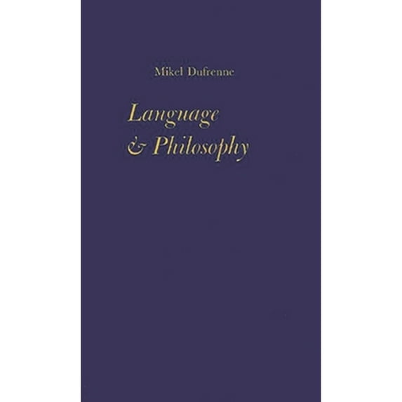 Pre-Owned Language and Philosophy (Hardcover 9780837103969) by Mikel Dufrenne, Unknown, Henry B Veatch