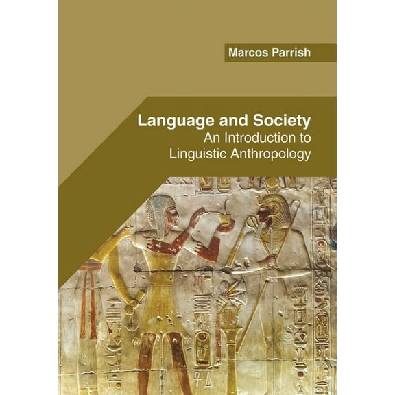 Language and Society: An Introduction to Linguistic Anthropology, (Hardcover)