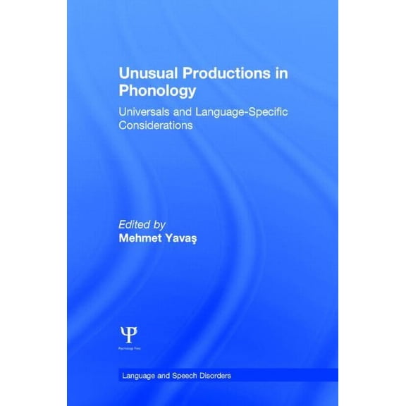 Language and Speech Disorders Unusual Productions in Phonology: Universals and Language-Specific Considerations, (Hardcover)