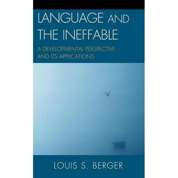 Language and the Ineffable: A Developmental Perspective and Its Applications, (Hardcover)