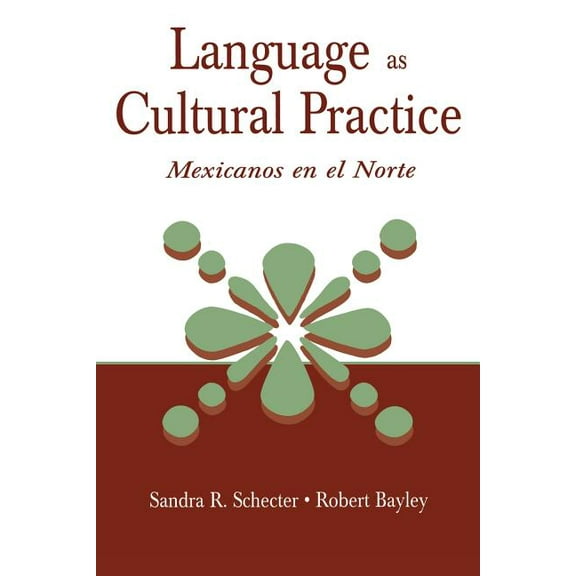 Language as Cultural Practice: Mexicanos en el Norte, (Paperback)