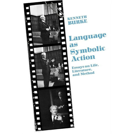Language as Symbolic Action: Essays on Life, Literature, and Method, (Paperback)