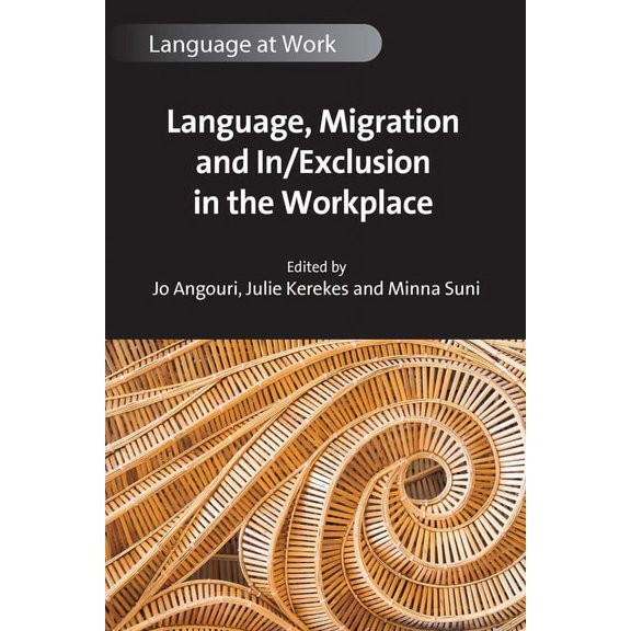 Language at Work Language, Migration and In/Exclusion in the Workplace, Book 10, (Paperback)