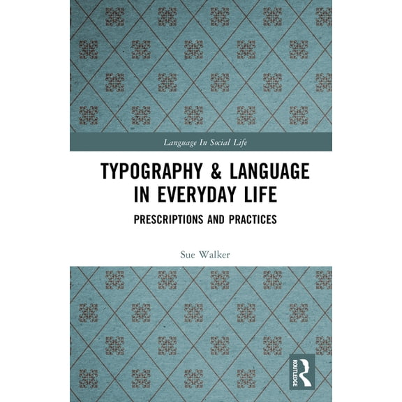 Language in Social Life Typography & Language in Everyday Life: Prescriptions and Practices, (Hardcover)