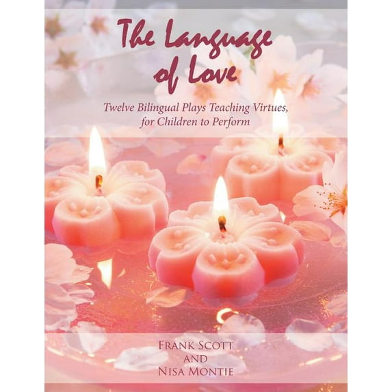 The Language of Love: Twelve Bilingual Plays Teaching Virtues, for Children to Perform, (Paperback)