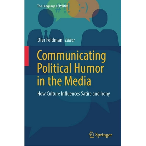 Language of Politics Communicating Political Humor in the Media: How Culture Influences Satire and Irony, (Hardcover)