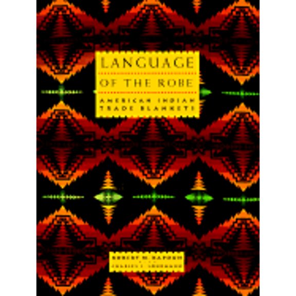 Pre-Owned Language of The Robe: American Indian Trade Blankets (Paperback) 0879058110 9780879058111