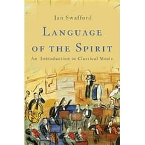 Language of the Spirit: An Introduction to Classical Music, (Hardcover)
