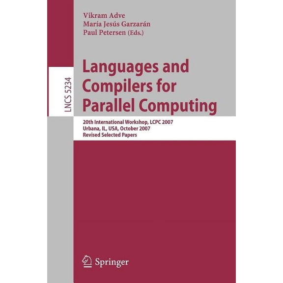 Languages and Compilers for Parallel Computing: 20th International Workshop, Lcpc 2007, Urbana, Il, Usa, October 11-13, , (Paperback)