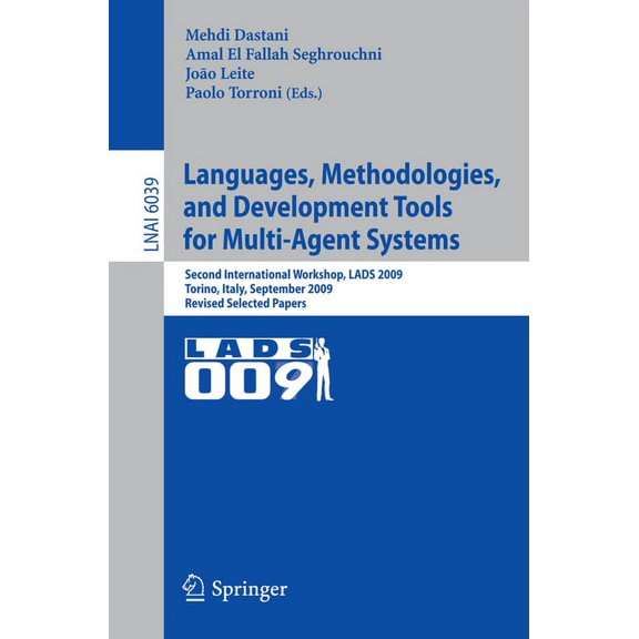 Languages, Methodologies, and Development Tools for Multi-Agent Systems: Second International Workshop, Lads 2009, Torin, (Paperback)