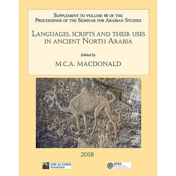 Languages, Scripts and Their Uses in Ancient North Arabia: Papers from the Special Session of the Seminar for Arabian Studies Held on 5 August 2017: Supplement to the Proceedings of the Seminar for Ar