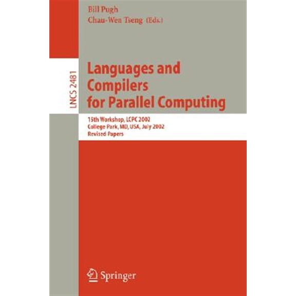 Pre-Owned Languages and Compilers for Parallel Computing: 15th Workshop, Lcpc 2002, College Park, MD, Usa, July 25-27, 2002, Revised Papers (Paperback)