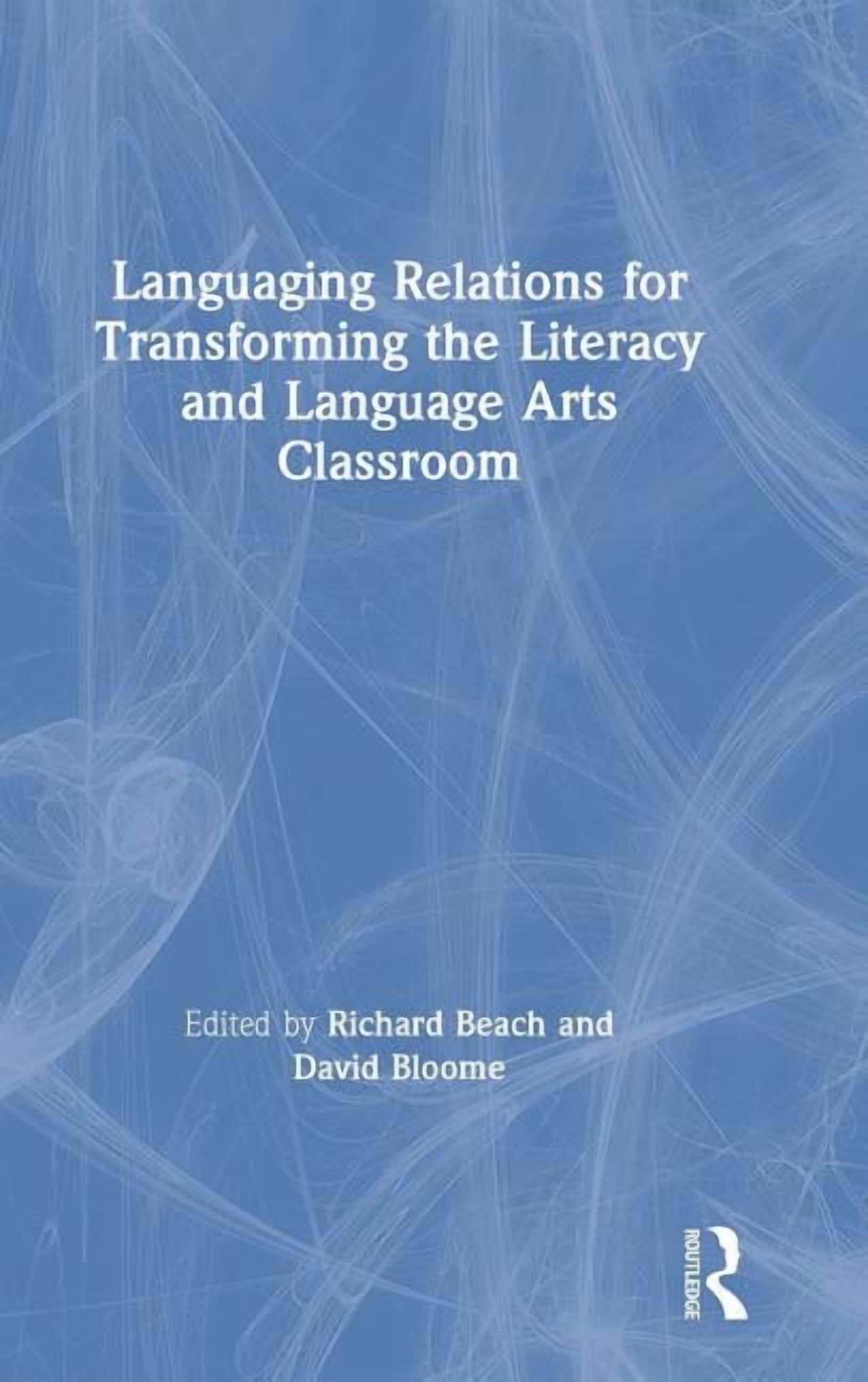 Languaging Relations for Transforming the Literacy and Language Arts Classroom, (Hardcover)
