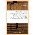 thumbnail image 1 of Langues: Manuel Du Jeune Orthographiste, Ou Cours Théorique Et Pratique d'Orthographe: Suivi d'Un Traité Des Participes Et d'Un Recueil Des Principaux Homonymes de la Langue Française (Paperback), 1 of 1