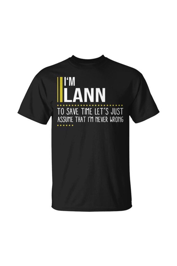 Lann Name Gift Im Lann Im Never Wrong Unisex TShirt