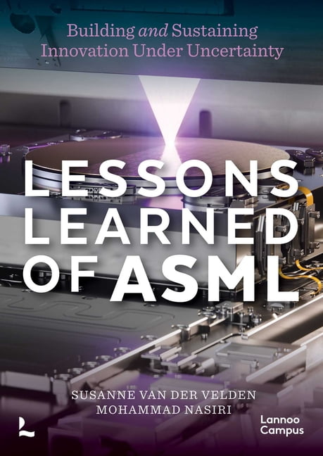 Lannoo Campus Lessons Learned of Asml: Building & Sustaining Innovation Under Uncertainty, (Paperback)