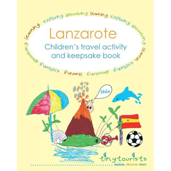 Lanzarote! Children's travel activity and keepsake book: Fun-filled, Lanzarote-themed activities to keep your child entertained on your trip abroad.