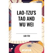 Lao-Tzus Tao and Wu Wei, Hardcover