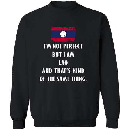 Laos Im Not Perfect But I Am Lao Root Lao Flag Men Women Crewneck Pullover Sweatshirt