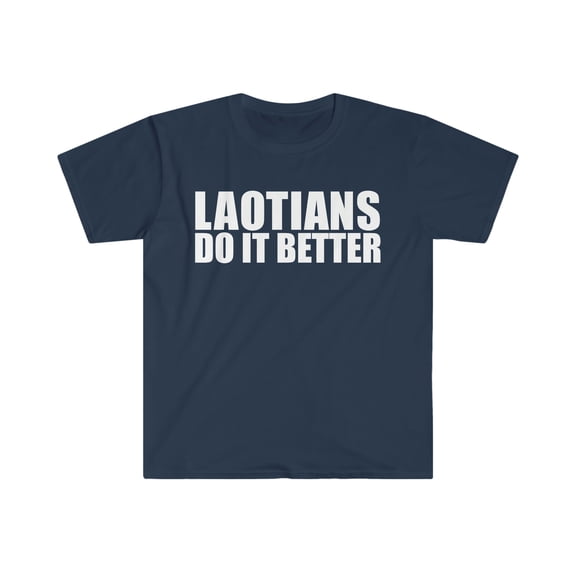 Laotians do it better  Unisex T-shirt S-3XL Pride Proud Heritage Laos