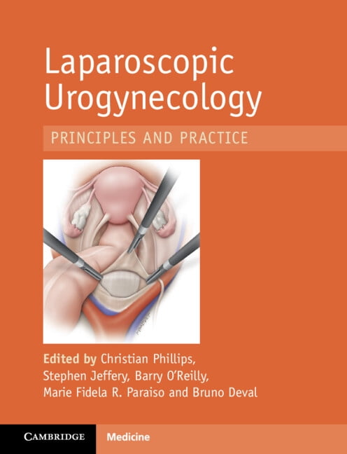 Laparoscopic Urogynaecology: Principles and Practice, (Hardcover)